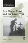 Michael J K Walsh, Michael J. K. Walsh, Walsh Michael J. K. - Eric Bogle, Music and the Great War