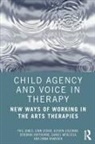 Lynn Cedar, Alyson Coleman, Deborah Haythorne, Haythorne Deborah, Phil Jones, Phil (Institute of Education Jones... - Child Agency and Voice in Therapy