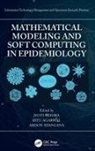 Jyoti (Gyan Ganga Institute of Technology Mishra, Ritu Agarwal, Abdon Atangana, Atangana Abdon, Jyoti Mishra - Mathematical Modeling and Soft Computing in Epidemiology