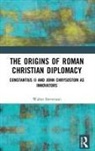 Walter Stevenson, Stevenson Walter - Origins of Roman Christian Diplomacy