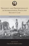 Claus (Professor of International Law and Cri Kre, Claus Kreß, Claus (Professor of International Law and Criminal Law Kreß, Robert Lawless, Robert (Assistant Professor in the Department of Law Lawless, Lawless Robert - Necessity and Proportionality in International Peace and Security Law