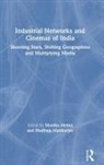 Monika Mukherjee Mehta, Monika Mehta, Madhuja Mukherjee - Industrial Networks and Cinemas of India