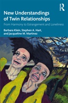 Stephen A. Hart, Hart Stephen A., Barbara Klein, Barbara Hart Klein, Klein Barbara, Jacqueline M. Martinez... - New Understandings of Twin Relationships