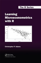 Christopher P. Adams, Christopher P. (Federal Trade Commission) Adams - Learning Microeconometrics With R