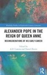 A. D. Cousins, A. D. Derrin Cousins, Daniel Derrin, Derrin Daniel - Alexander Pope in the Reign of Queen Anne