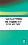 Elizabeth A. Cook - Family Activism in the Aftermath of Fatal Violence