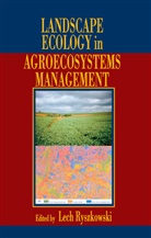 Lech Ryszkowski, Lech Ryszkowski, Ryszkowski Lech - Landscape Ecology in Agroecosystems Management