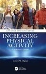James M Rippe, James M. Rippe, James M. (Professor of Medicine Rippe, Rippe James M. - Increasing Physical Activity: A Practical Guide