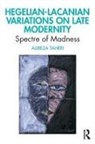 Alireza Taheri - Hegelian-Lacanian Variations on Late Modernity