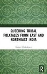 Kaustav Chakraborty, Chakraborty Kaustav - Queering Tribal Folktales From East and Northeast India