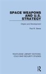Paul B Stares, Paul B. Stares - Space Weapons and U.s. Strategy