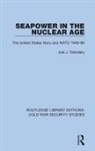 Joel J Sokolsky, Joel J. Sokolsky - Seapower in the Nuclear Age