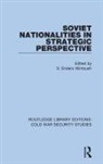 S. Enders Wimbush, S Enders Wimbush, S. Enders Wimbush - Soviet Nationalities in Strategic Perspective