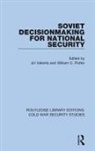 Jiri Potter Valenta, William C Potter, William C. Potter, Jiri Valenta - Soviet Decisionmaking for National Security