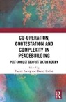 Nadine (University of Kent Ansorg, Nadine Gordon Ansorg, Nadine Ansorg, Ansorg Nadine, Eleanor Gordon, Gordon Eleanor - Co-Operation, Contestation and Complexity in Peacebuilding