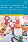Catherine (University of Cambridge Burke, Catherine Burke, Burke Catherine, Peter Cunningham, Cunningham Peter, Lottie Hoare... - Education Through the Arts for Well-Being and Community
