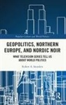 Robert A Saunders, Robert A. Saunders, Robert A. (State University of New York Saunders, Robert A. (State University of New York (SUNY) Saunders - Geopolitics, Northern Europe, and Nordic Noir