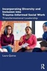 Laura Quiros, Laura (Montclair State University Quiros - Incorporating Diversity and Inclusion Into Trauma-Informed Social Work