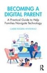 Carrie Rogers Whitehead - Becoming a Digital Parent