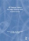Eugene Gholz, Gholz Eugene, Harvey M. Sapolsky, Harvey M. Gholz Sapolsky, Sapolsky Harvey M., Caitlin Talmadge... - Us Defense Politics