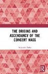 Stephanie Rocke - Origins and Ascendancy of the Concert Mass