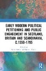 Karin Munck Bowie, Karin Bowie, Bowie Karin, Thomas Munck, Munck Thomas - Early Modern Political Petitioning and Public Engagement in