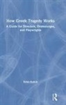 Brian Kulick - How Greek Tragedy Works