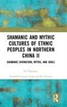 Fu Yuguang - Shamanic and Mythic Cultures of Ethnic Peoples in Northern China II