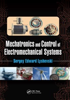 Sergey Edward Lyshevski, Sergey Edward (Rochester Institute of T Lyshevski, Lyshevski Sergey Edward - Mechatronics and Control of Electromechanical Systems