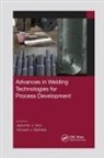 Vishvesh J. Vora Badheka, Vishvesh J Badheka, Vishvesh J. Badheka, Jaykumar Vora - Advances in Welding Technologies for Process Development