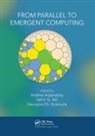 Andrew Akl Adamatzky, Andrew Adamatzky, Selim Akl, Georgios Ch Sirakoulis, Georgios Ch. Sirakoulis - From Parallel to Emergent Computing