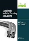 R.ganesh Gunasekera Narayanan, Jay S Gunasekera, R Ganesh Narayanan, R. Ganesh Narayanan, R.Ganesh Narayanan - Sustainable Material Forming and Joining
