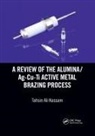 Tahsin Ali Kassam - Review of the Alumina/ag-Cu-Ti Active Metal Brazing Process