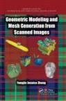 Yongjie Jessica Zhang, Yongjie Jessica (Carnegie Mellon University Zhang, Zhang Yongjie Jessica - Geometric Modeling and Mesh Generation From Scanned Images