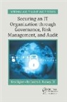 III Rainey, James L Rainey, James L. Rainey III, Ken E Sigler, Ken E. Sigler, Ken E. (Oakland Community College Sigler... - Securing an It Organization Through Governance, Risk Management, and