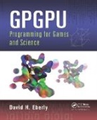 David H. Eberly, Eberly David H. - Gpgpu Programming for Games and Science