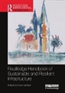 Paolo Gardoni, Paolo Gardoni, Gardoni Paolo - Routledge Handbook of Sustainable and Resilient Infrastructure