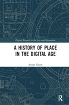 Stuart Dunn, Stuart (King''s College London Dunn - History of Place in the Digital Age