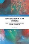 Sven Leuckert - Topicalization in Asian Englishes