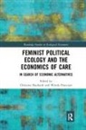 Christine Harcourt Bauhardt, Christine Bauhardt, Bauhardt Christine, Wendy Harcourt, Harcourt Wendy - Feminist Political Ecology and the Economics of Care