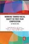 Renee Coleman Delong, Taiyon Coleman, Renee DeLong, Valerie Déus, Kathleen DeVore, Shannon Gibney... - Working Toward Racial Equity in First-Year Composition