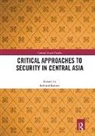 Edward Lemon, Edward (Columbia University Lemon, Edward Lemon - Critical Approaches to Security in Central Asia