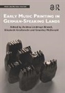 Andrea (University of Salzburg Lindmayr-Brandl, Andrea Giselbrecht Lindmayr-Brandl, Elisabeth Giselbrecht, Giselbrecht Elisabeth, Andrea Lindmayr-Brandl, Lindmayr-Brandl Andrea... - Early Music Printing in German-Speaking Lands