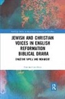 Chanita Goodblatt, Goodblatt Chanita - Jewish and Christian Voices in English Reformation Biblical Drama