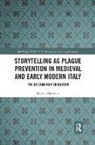 Martin Marafioti - Storytelling As Plague Prevention in Medieval and Early Modern Italy
