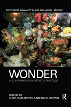 Christian (University of Wolverhampton Mieves, Christian Brown Mieves, Irene Brown, Christian Mieves, Mieves Christian - Wonder in Contemporary Artistic Practice