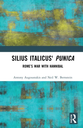 Antony Augoustakis, Antony Bernstein Augoustakis, Augoustakis Antony, Neil W. Bernstein, Bernstein Neil W. - Silius Italicus'' Punica Romes War With Hannibal