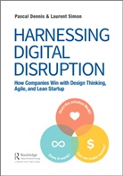 Pascal Dennis, Pascal (Lean Pathways Inc. Dennis, Dennis Pascal, Laurent Simon, Simon Laurent - Harnessing Digital Disruption