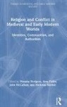 Natasha Fuller Hodgson, Amy Fuller, Natasha Hodgson, Hodgson Natasha, John Mccallum, McCallum John... - Religion and Conflict in Medieval and Early Modern Worlds
