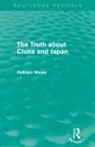Putnam Weale, Weale Putnam - Truth About China and Japan (Routledge Revivals)